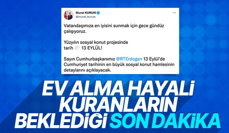 Yüzyılın sosyal konut projesinde tarih 13 Eylül