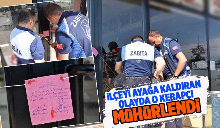 Zabıta o kebapçıyı mühürledi