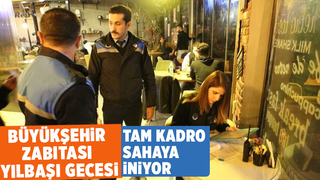 Zabıta yılbaşı gecesi tam kadro sahada olacak
