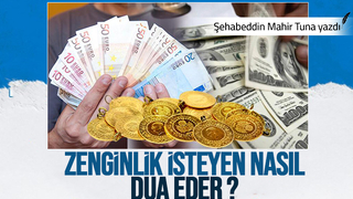ZENGİNLİK İSTEYEN NASIL DUA EDER?
