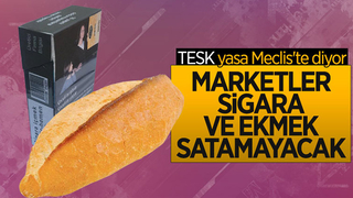 Zincir marketlere sigara ve ekmek satış yasağı geliyor