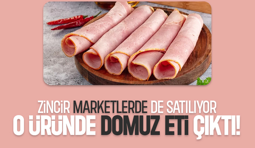 Zincir marketlerin raflarında da var; Domuz eti çıktı