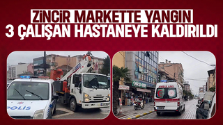 Zincir markette yangın 3 yaralı