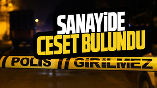 Zirai Aletler Sanayi Sitesi'nde ceset bulundu