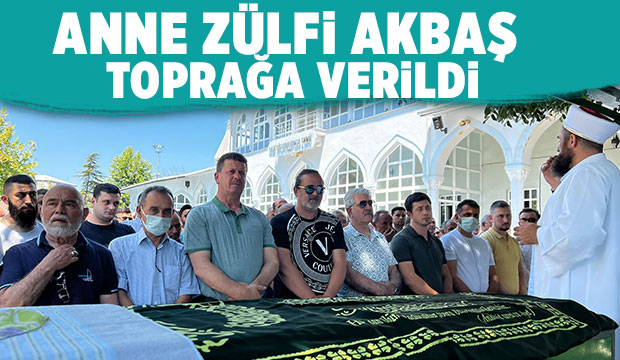 Zülfi Akbaş, toprağa verildi